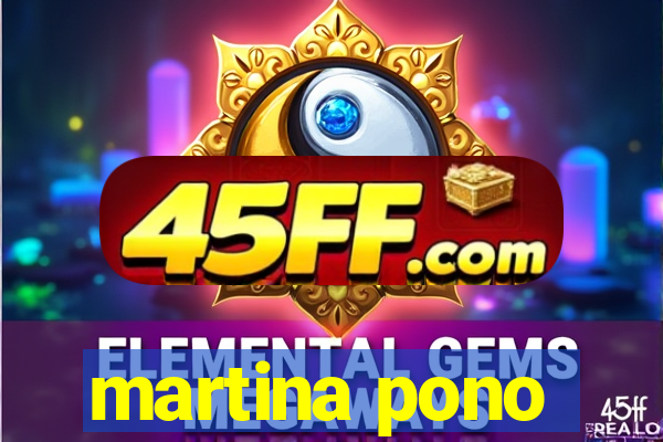 martina pono